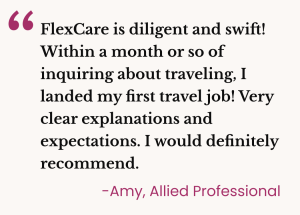 Amy, an Allied Professional, describes how FlexCare quickly helped her land her first travel job with clear guidance and expectations